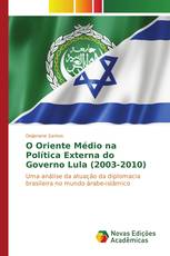 O Oriente Médio na Política Externa do Governo Lula (2003-2010)