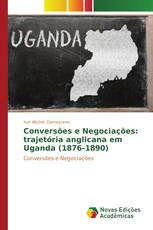 Conversões e Negociações: trajetória anglicana em Uganda (1876-1890)