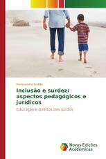 Inclusão e surdez: aspectos pedagógicos e jurídicos