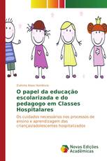 O papel da educação escolarizada e do pedagogo em Classes Hospitalares