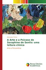 A Arte e a Psicose de Seraphine de Senlis: uma leitura clínica