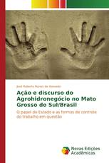 Ação e discurso do Agrohidronegócio no Mato Grosso do Sul/Brasil