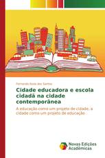 Cidade educadora e escola cidadã na cidade contemporânea