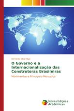 O Governo e a Internacionalização das Construtoras Brasileiras
