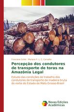 Percepção dos condutores de transporte de toras na Amazônia Legal