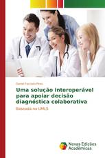 Uma solução interoperável para apoiar decisão diagnóstica colaborativa