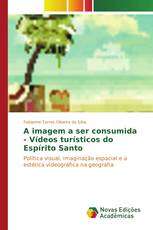 A imagem a ser consumida - Vídeos turísticos do Espírito Santo