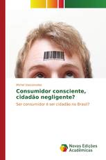 Consumidor consciente, cidadão negligente?