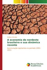 A economia do nordeste brasileiro e sua dinâmica recente