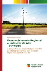 Desenvolvimento Regional e Indústria de Alta Tecnologia