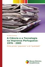 A Ciência e a Tecnologia na Imprensa Portuguesa: 1976 - 2005