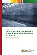 Diferenças entre a retórica e a prática na implantação do Metrô