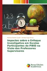 Impactos sobre o Enfoque Investigativo em Escolas Participantes do PIBID na Visão dos Professores Supervisores