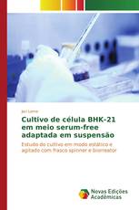 Cultivo de célula BHK-21 em meio serum-free adaptada em suspensão