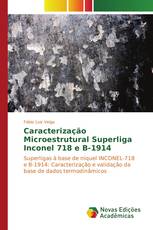 Caracterização Microestrutural Superliga Inconel 718 e B-1914