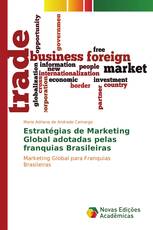 Estratégias de Marketing Global adotadas pelas franquias Brasileiras