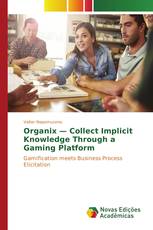 Organix — Collect Implicit Knowledge Through a Gaming Platform