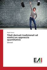 Titoli derivati tradizionali ed esotici:un approccio quantitativo