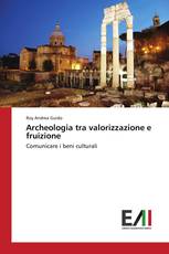 Archeologia tra valorizzazione e fruizione