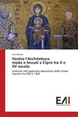 Vestire l’Architettura: moda e tessuti a Cipro tra X e XV secolo