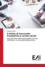 Il delitto di bancarotta fraudolenta e cariche sociali