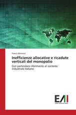 Inefficienze allocative e ricadute verticali del monopolio