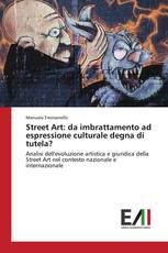 Street Art: da imbrattamento ad espressione culturale degna di tutela?