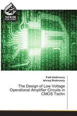 The Design of Low Voltage Operational Amplifier Circuits in CMOS Techn