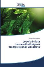 Lobelia inflata termeszthetősége és produkciójának vizsgálata