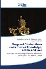 Bhagavad Gita has three major themes: knowledge, action, and love
