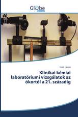 Klinikai kémiai laboratóriumi vizsgálatok az ókortól a 21. századig