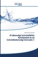 A lakossági ivóvízellátás kockázatai és az ivóvízbiztonsági tervezés 1