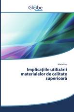 Implicațiile utilizării materialelor de calitate superioară