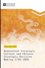 Benevolent Strategic Culture and Chinese Strategic Decision Making 1745-1860