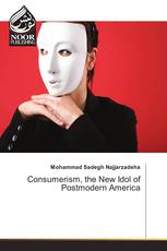 Consumerism, the New Idol of Postmodern America