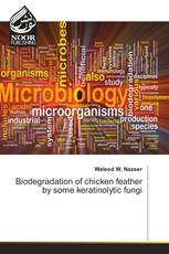Biodegradation of chicken feather by some keratinolytic fungi