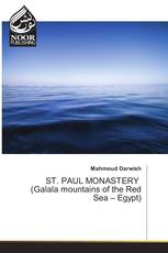 ST. PAUL MONASTERY (Galala mountains of the Red Sea – Egypt)