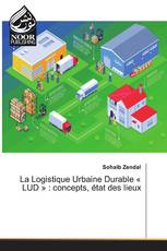 La Logistique Urbaine Durable « LUD » : concepts, état des lieux