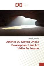 Artistes Du Moyen Orient Développant Leur Art Vidéo En Europe