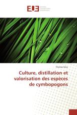 Culture, distillation et valorisation des espèces de cymbopogons