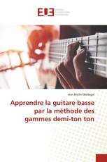 Apprendre la guitare basse par la méthode des gammes demi-ton ton