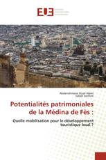 Potentialités patrimoniales de la Médina de Fès :