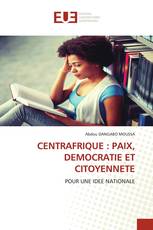 CENTRAFRIQUE : PAIX, DEMOCRATIE ET CITOYENNETE