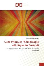 Oser attaquer l'hémorragie ethnique au Burundi