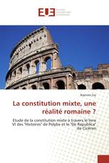 La constitution mixte, une réalité romaine ?