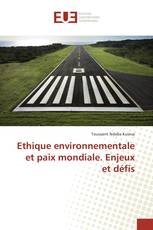 Ethique environnementale et paix mondiale. Enjeux et défis