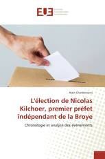 L'élection de Nicolas Kilchoer, premier préfet indépendant de la Broye