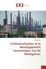 L'industrialisation et le développement économique: Cas de Madagascar