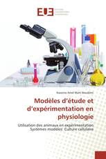 Modèles d’étude et d’expérimentation en physiologie