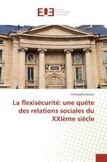 La flexisécurité: une quête des relations sociales du XXIème siècle